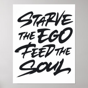 Starve the ego feed the soul poster