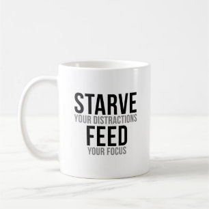 Starve Your Distractions Coffee Mug