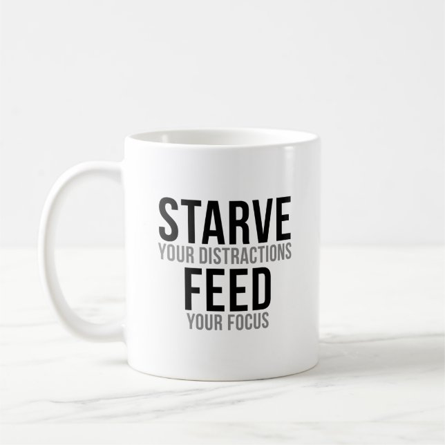 Starve Your Distractions Coffee Mug (Left)