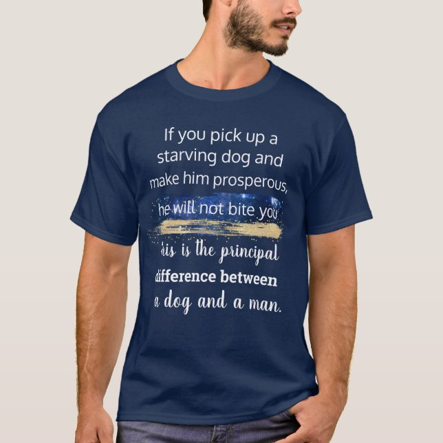 Starving dog quote by  Mark Twain T-Shirt (Front)