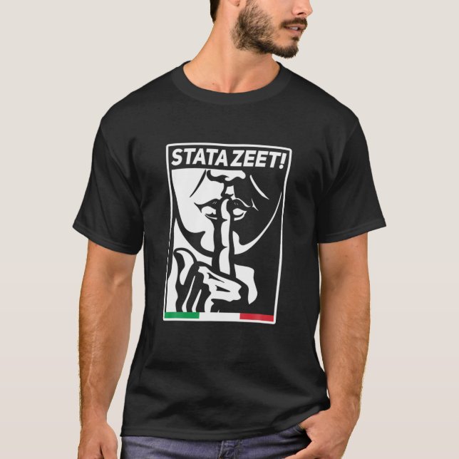 STATAZEET Be Quiet STATAZIT Funny Italian American T-Shirt (Front)