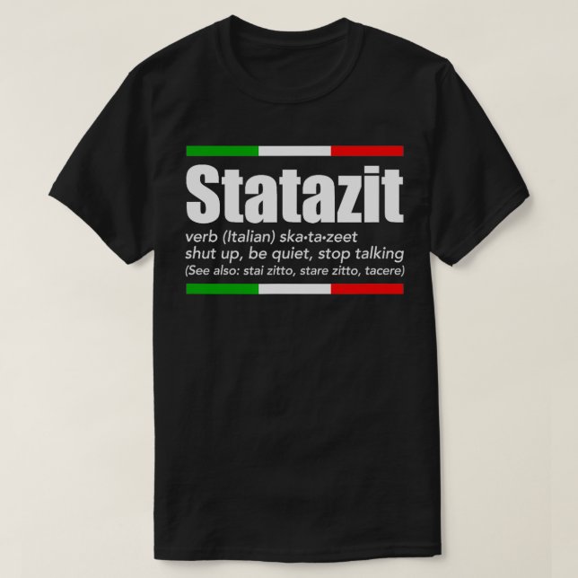 Statazit Italian Slang English Meaning Shut Up Be  T-Shirt (Design Front)