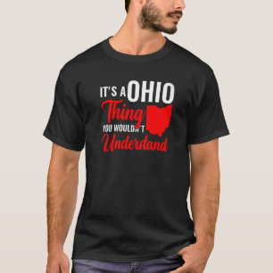 State Of Ohio It'S A Ohio Thing You Wouldn'T Under T-Shirt