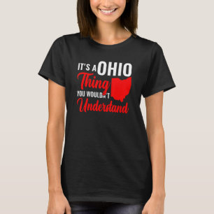 State Of Ohio It'S A Ohio Thing You Wouldn'T Under T-Shirt