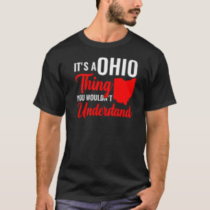 State Of Ohio It'S A Ohio Thing You Wouldn'T Under T-Shirt