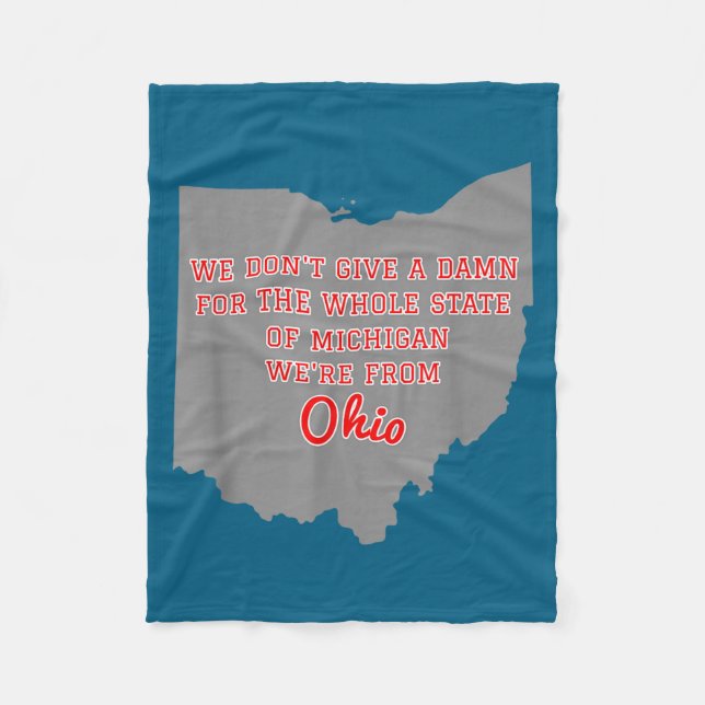 State Of Ohio We Don't Give A For Michigan  Fleece Blanket (Front)