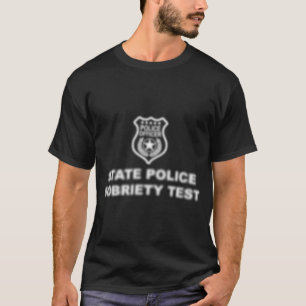 State Police Sobriety Test Blurry Narcotics Law T-Shirt