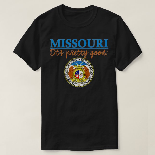 State Seal, Missouri, Funny, Missouri It's Pretty  T-Shirt (Design Front)