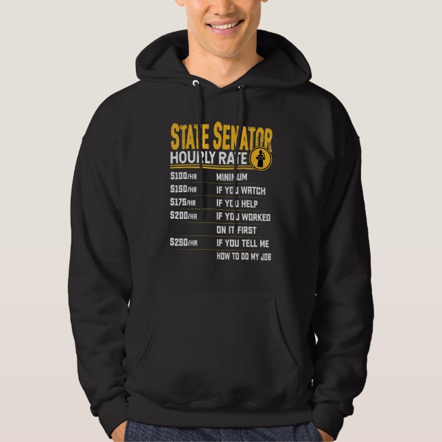 State Senator Hourly Rate   State Legislator Hoodie (Front)