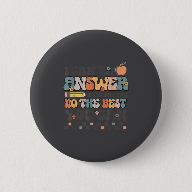 State Testing Day Motivational I Cant Answer That  6 Cm Round Badge (Front)