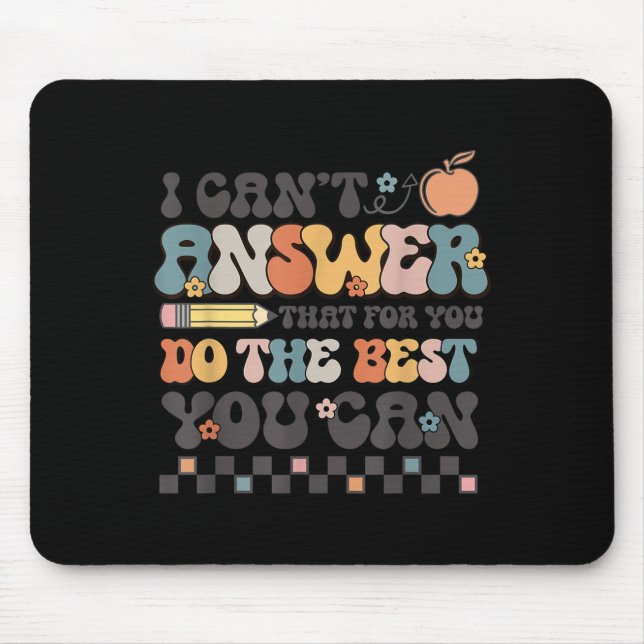 State Testing Day Motivational I Cant Answer That  Mouse Mat (Front)