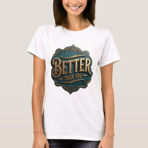 Statement Gold BETTER THAN YOU Bold Design T-Shirt
