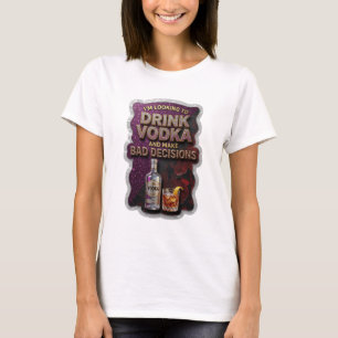Statement Gold DRINK VODKA AND MAKE BAD DECISIONS T-Shirt