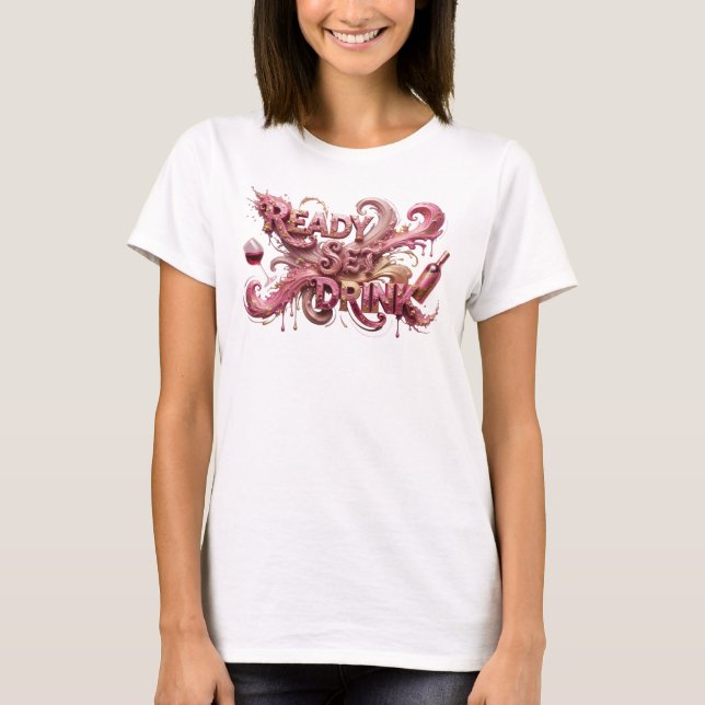 Statement Pink READY SET DRINK Wearable Art T-Shirt (Front)