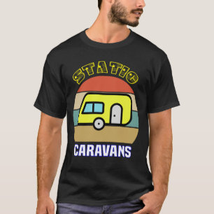 Static Caravans. Gifts for Camping Lover, Caravan  T-Shirt