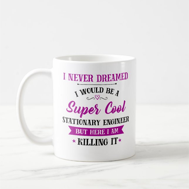 Stationary Engineer Dream Job Killing It Coffee Mug (Left)