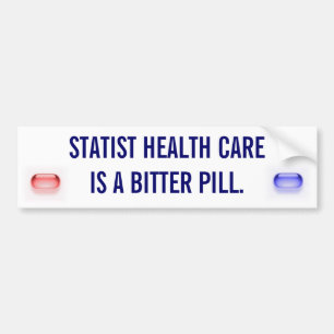 Statist Health Care is a Bitter Pill Bumper Sticker