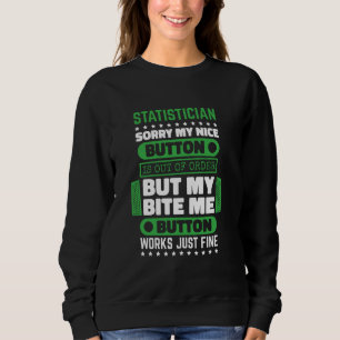 Statistician Bite Button Work Fine for Math Lover  Sweatshirt