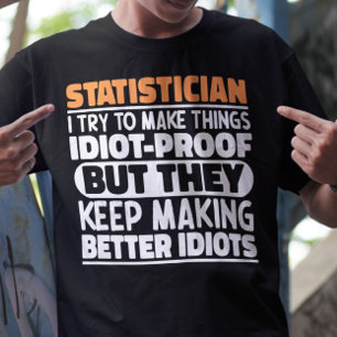 Statistician I Try To Make Things Funny Quote Cool T-Shirt