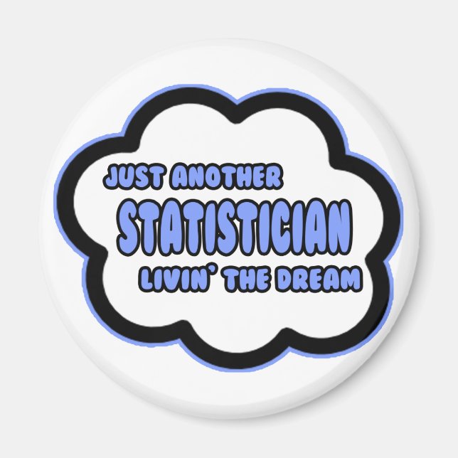 Statistician.. Livin' The Dream Magnet (Front)