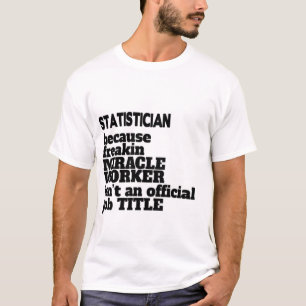 Statistician T-Shirt Gift/Present, Funny Quote