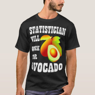 Statistician Will Work for Avocado T-Shirt