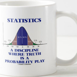 Statistics A Discipline Where Truth Is Probability Coffee Mug