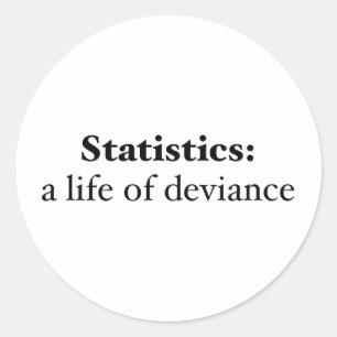 Statistics: a life of deviance classic round sticker