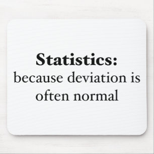 Statistics: because deviation is often normal mouse mat