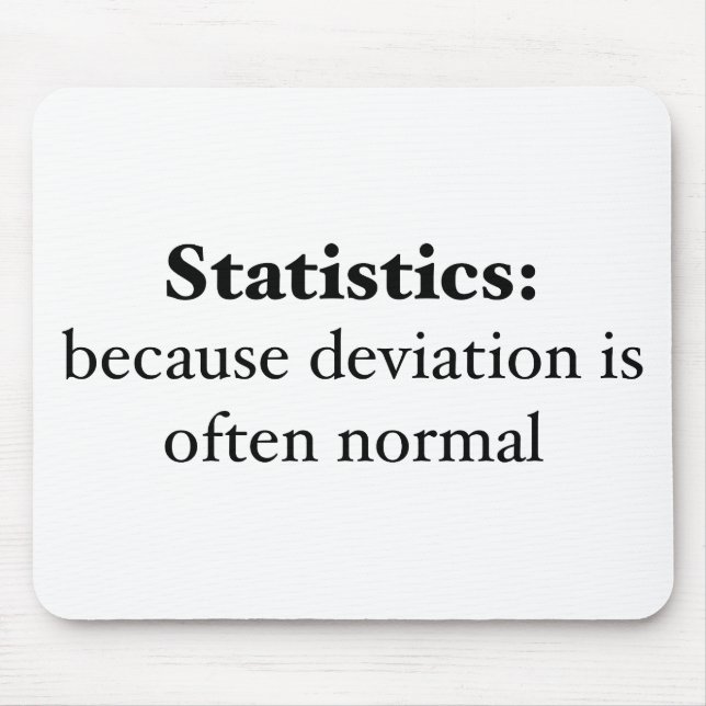 Statistics: because deviation is often normal mouse mat (Front)