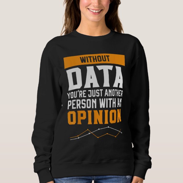 Statistics Profession Numbers Data Science Statist Sweatshirt (Front)