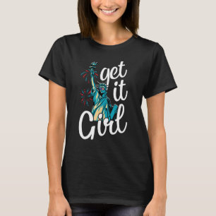 Statue of Liberty Get It Girl American Flag 4th of T-Shirt
