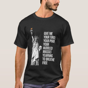 Statue Of Liberty Give Me Your Tired Your Poor Lab T-Shirt