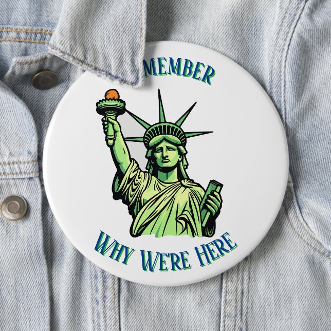 Statue of Liberty Remember Why We're Here Pin  (In Situ)
