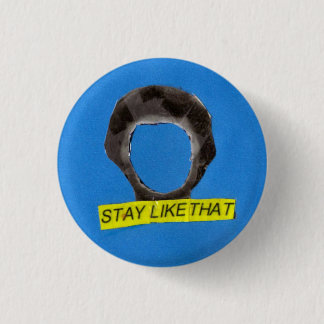 Stay 3 Cm Round Badge