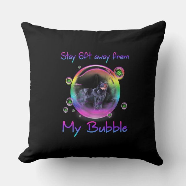 Stay 6ft Away From My Bubble Newfoundland Dog Gift Cushion (Front)