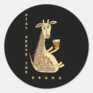 Stay Above The Drama_ Funny Giraffe With A Classic Round Sticker