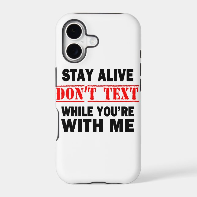 Stay Alive. Don't Text While With Me (Back)