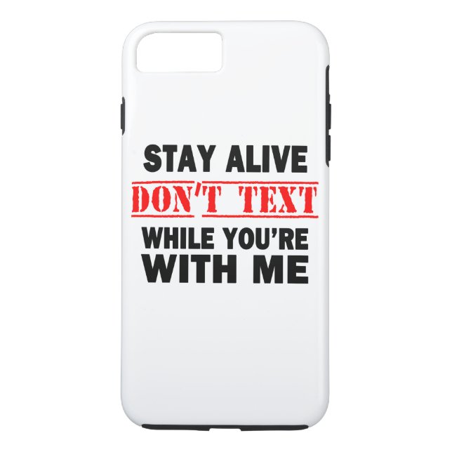Stay Alive. Don't Text While With Me Case-Mate iPhone Case (Back)