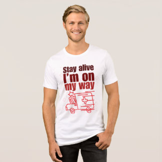 Stay Alive I'm on My Way Funny T-shirt Tri-Blend Shirt