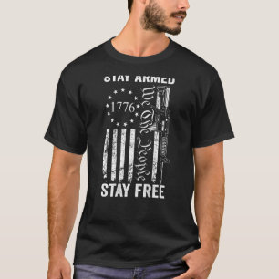 Stay Armed Stay Free Pro Gun AR15 2nd Amendment O T-Shirt