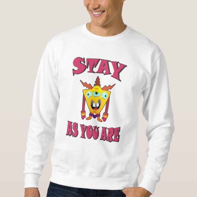 Stay as you are sweatshirt (Front)