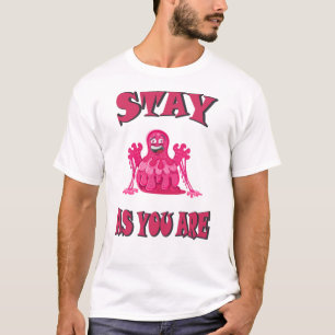 Stay as you are T-Shirt