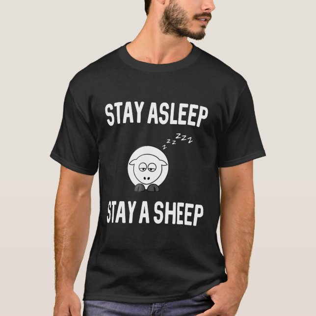 Stay Asleep, Stay A Sheep Conspiracy Theorist T-Shirt (Front)