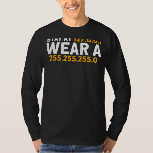 Stay At 127 0 0 1 Wear A 255 255 255 0 127 0 0 1 I T-Shirt