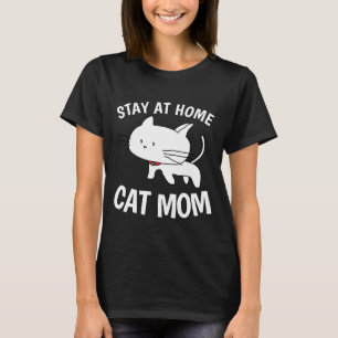 STAY AT HOME CAT MOM T-shirts