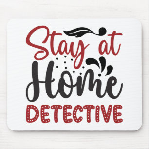 Stay at home detective mouse mat