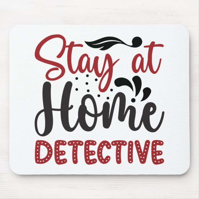 Stay at home detective mouse mat (Front)