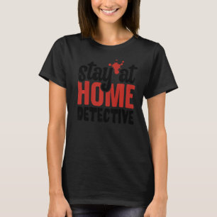 Stay At Home Detective True Crime Serial Killer S T-Shirt