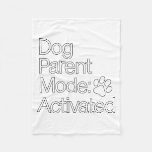 Stay At Home Dog Parent _ Dog Parent Mode Activate Fleece Blanket